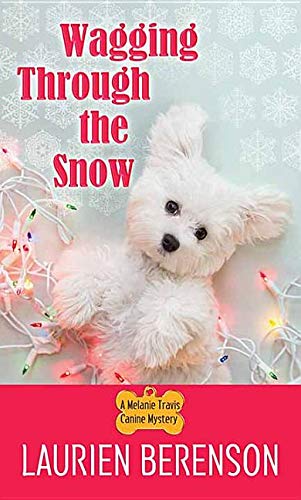 Wagging Through the Snow (Melanie Travis Canine Mystery),Used