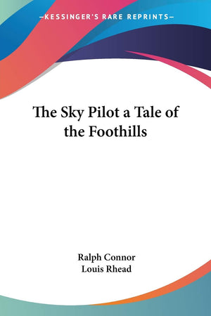The Sky Pilot a Tale of the Foothills,Used