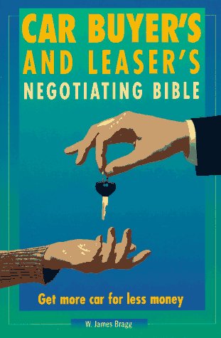 Car Buyer's and Leaser's Negotiating Bible: Get More Car For Less Money,Used