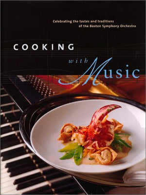 Cooking with Music: Celebrating the Tastes and Traditions of the Boston Symphony Orchestra,Used
