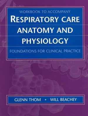 Workbook for Respiratory Care Anatomy and Physiology: Foundations for Clinical Practice,Used