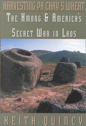 Harvesting Pa Chays Wheat: The Hmong and Americas Secret War in Laos