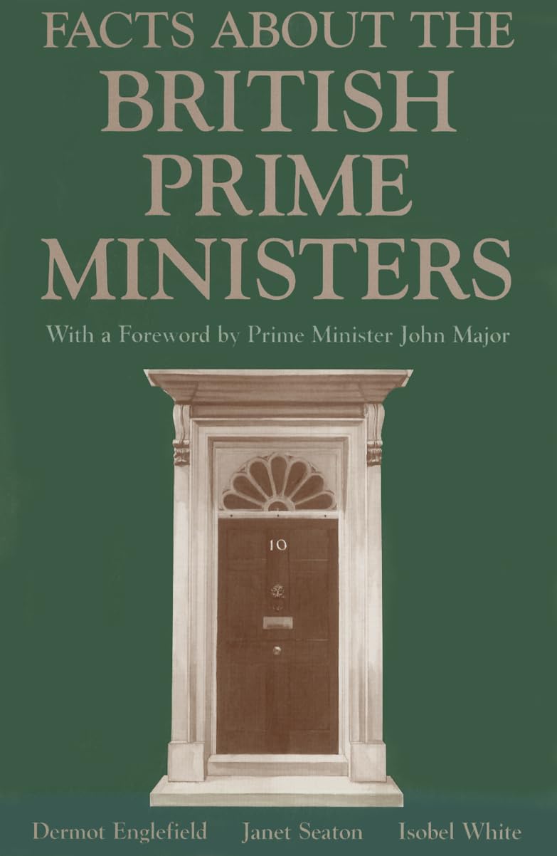 Facts About the British Prime Ministers: A Compilation of Biographical and Historical Information,Used