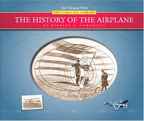 The History of the Airplane (Our Changing WorldThe Timeline Library (Series).),Used