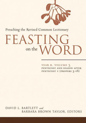 Feasting on the Word: Year B, Volume 3: Pentecost and Season after Pentecost 1 (Propers 316),Used