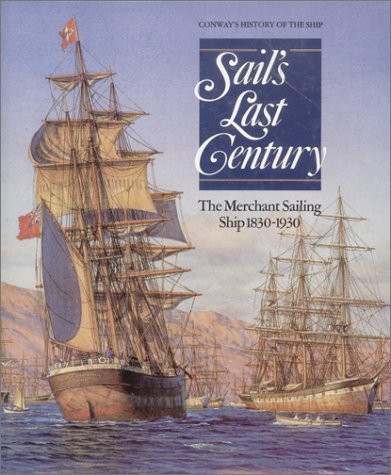 Sail's Last Century: The Merchant Sailing Ship, 18301930 (Conway's History of the Ship),Used