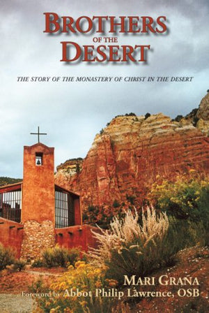 Brothers of the Desert: The Story of the Monastery of Christ in the Desert,Used