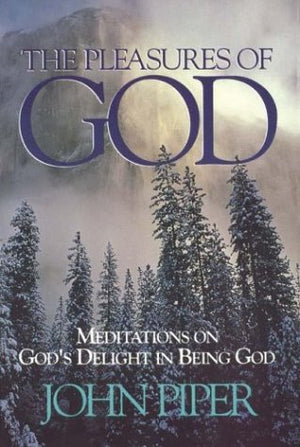 The Pleasures of God: Meditations on God's Delight in Being God,Used