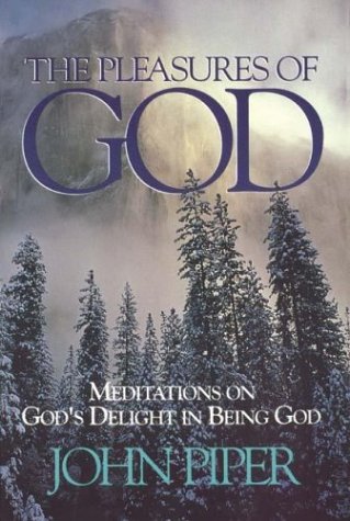 The Pleasures of God: Meditations on God's Delight in Being God,Used
