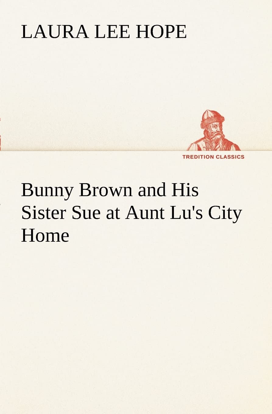Bunny Brown and His Sister Sue at Aunt Lu's City Home,Used