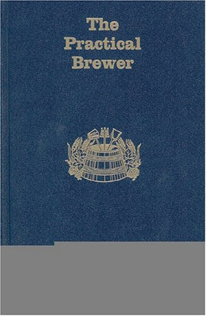 The Practical Brewer, Third Edition,Used