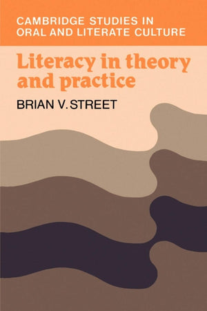 Literacy in Theory and Practice (Cambridge Studies in Oral and Literate Culture, Series Number 9),Used