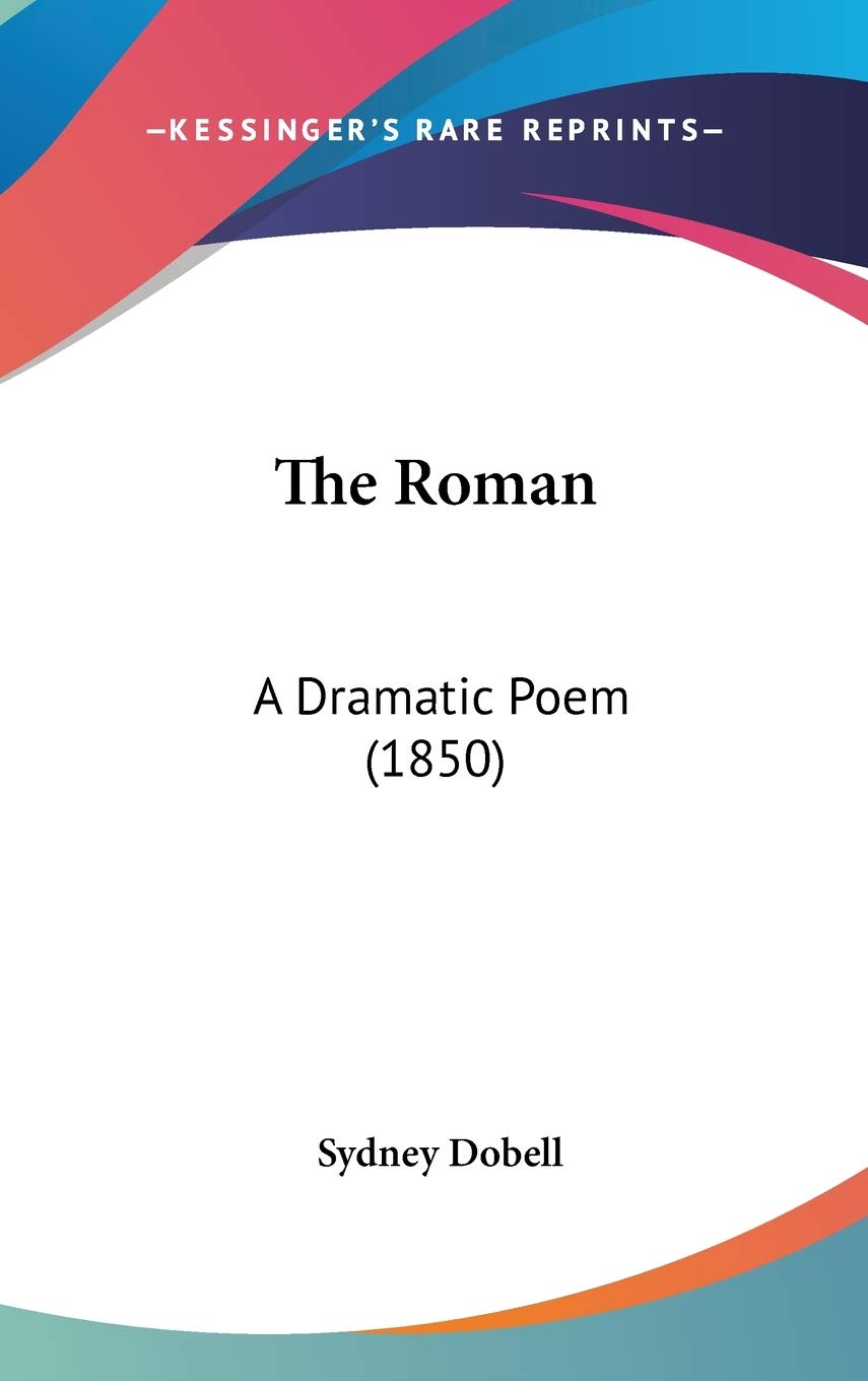 The Roman: A Dramatic Poem (1850),New
