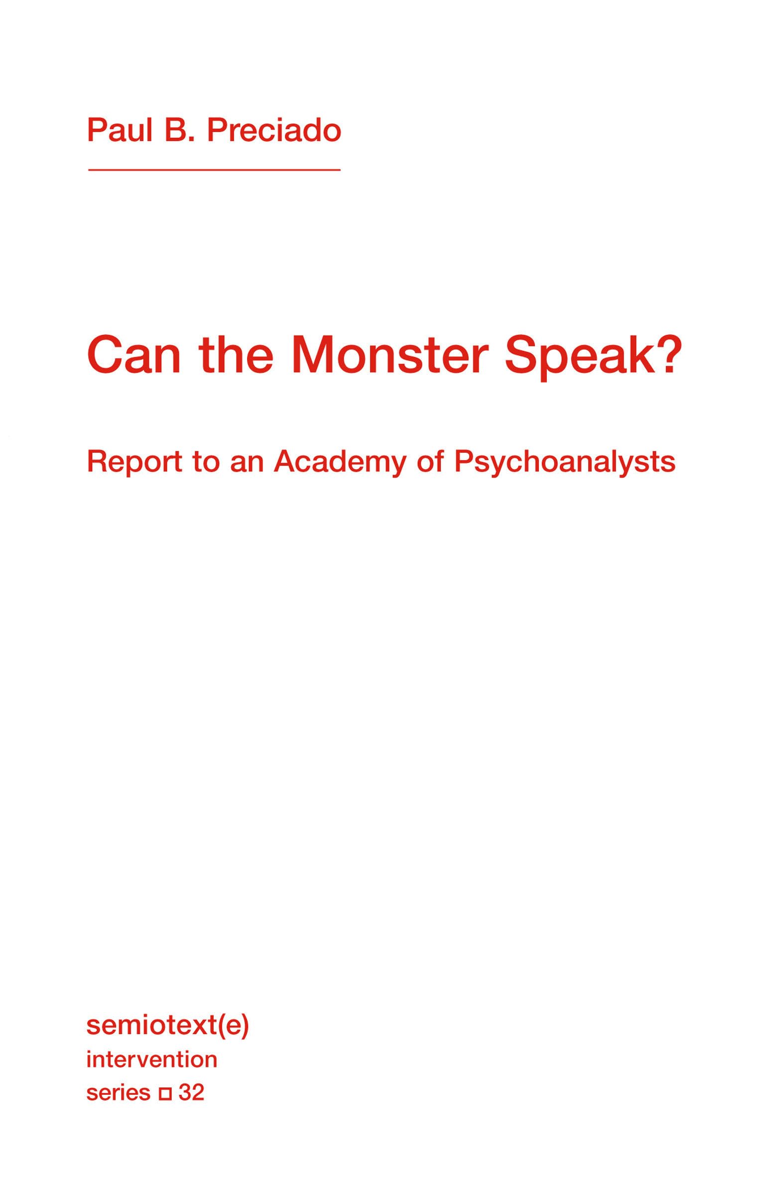 Can the Monster Speak?: Report to an Academy of Psychoanalysts (Semiotext(e) / Intervention Series),Used