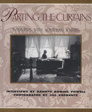 Parting the Curtains: Interviews With Southern Writers,New
