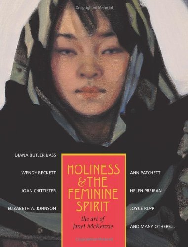 Holiness and the Feminine Spirit: The Art of Janet Mckenzie,New