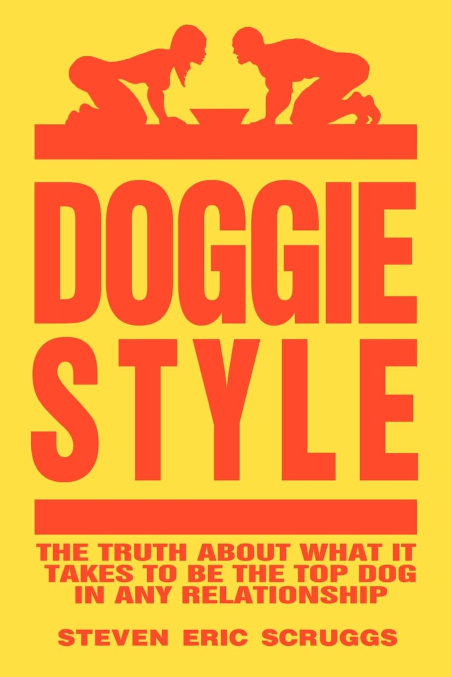 DoggieStyle: The Truth about What It Takes to Be the Top Dog in Any Relationship!,Used