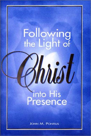 Following The Light Of Christ Into His Presence