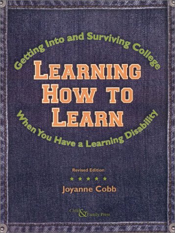 Learning How to Learn: Getting into and Surviving College When You Have a Learning Disability,Used