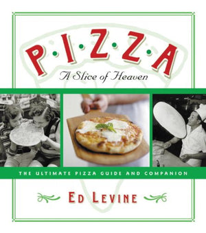 Pizza: A Slice Of Heaven: The Ultimate Pizza Guide And Companion-new,New