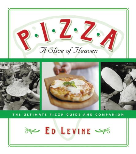 Pizza: A Slice Of Heaven: The Ultimate Pizza Guide And Companion-new,New
