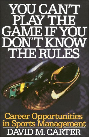 You Can't Play the Game if You Don't Know the Rules: Career Opportunities in Sports Management,Used