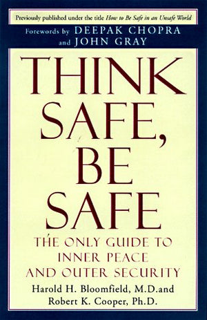 Think Safe, Be Safe: The Only Guide to Inner Peace and Outer Security,Used