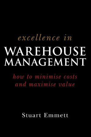 Excellence in Warehouse Management: How to Minimise Costs and Maximise Value,Used