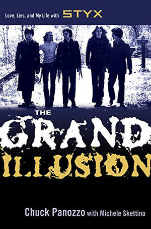 The Grand Illusion: Love, Lies, And My Life With Styx,Used