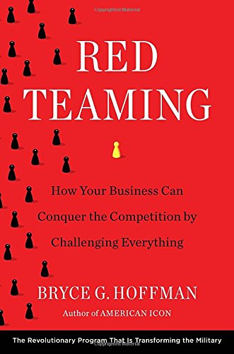 Red Teaming: How Your Business Can Conquer the Competition by Challenging Everything,Used