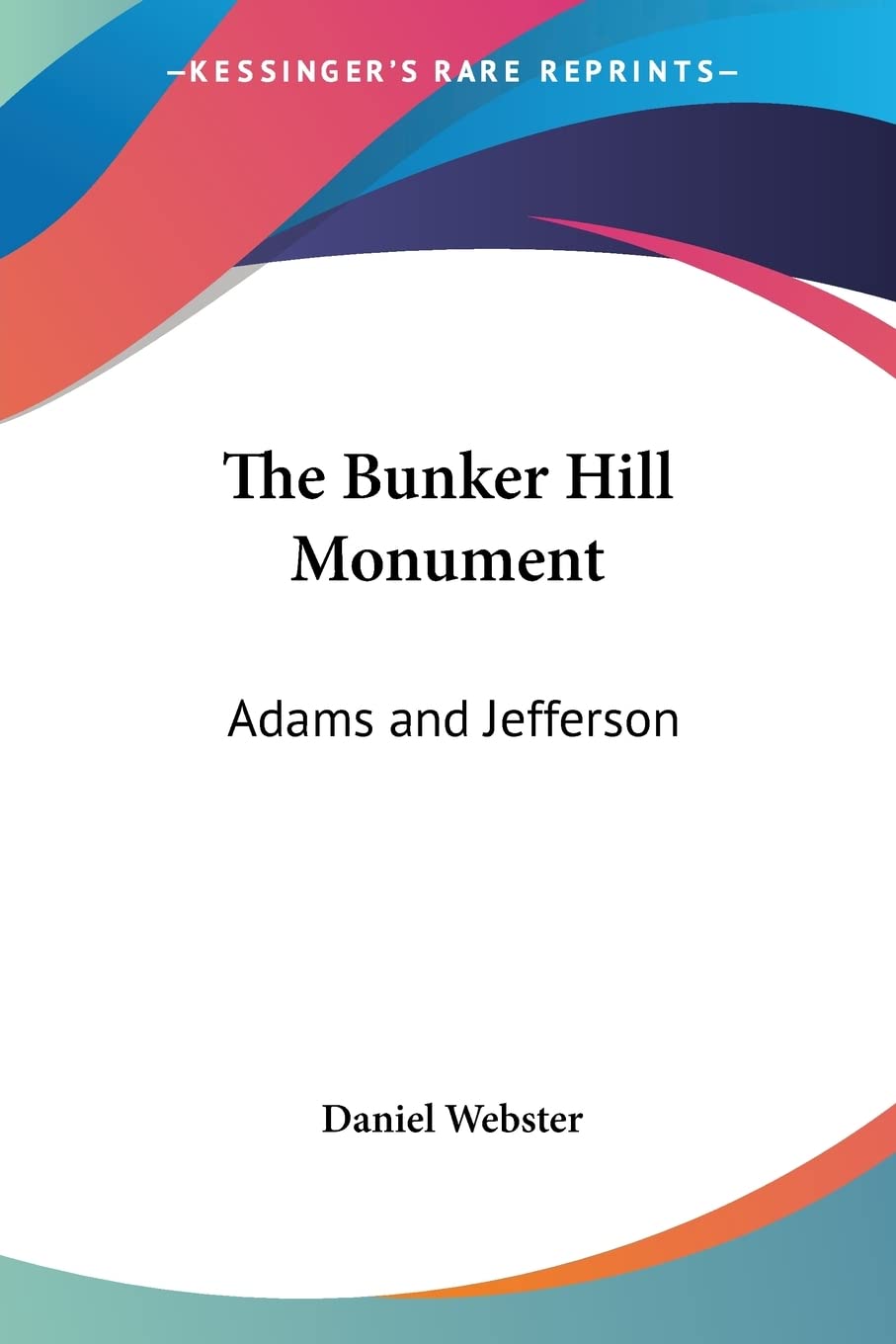 The Bunker Hill Monument: Adams and Jefferson,Used
