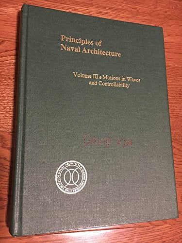 Principles of Naval Architecture: Motions in Waves and Controllability: 3,New
