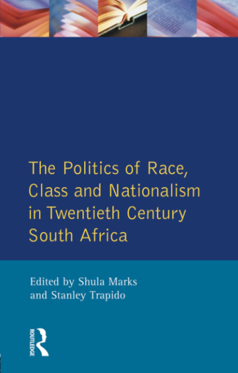 The Politics Of Race, Class And Nationalism In Twentieth Century South Africa