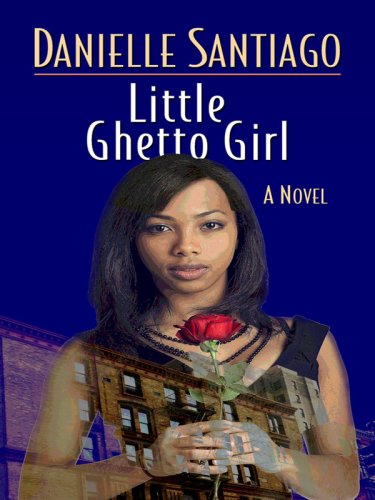 Little Ghetto Girl (Thorndike Press Large Print African American Series),Used