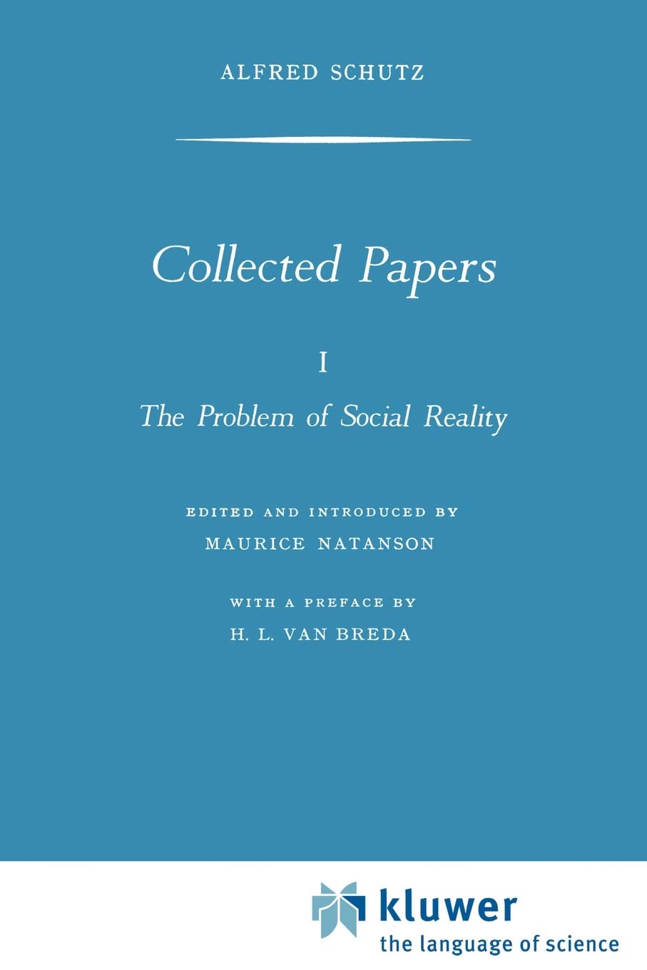 Collected Papers I. The Problem of Social Reality (Phaenomenologica, 11),New