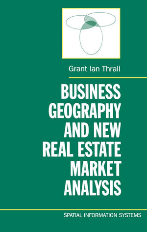 Business Geography and New Real Estate Market Analysis (Spatial Information Systems),New