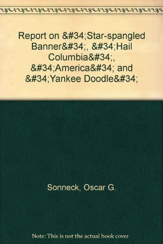 Report on the StarSpangled Banner, Hail Columbia, America, and Yankee Doodle,Used