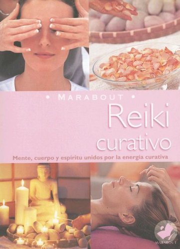 Reiki Curativo/ Reiki Healing: Mente, Cuerpo Y Espiritu Unidos Por La Energia Curativa (Spanish Edition),New