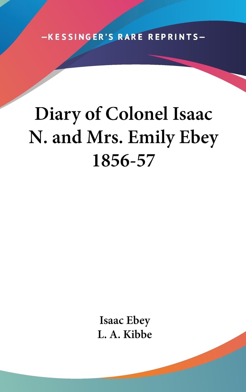 Diary Of Colonel Isaac N. And Mrs. Emily Ebey 185657,New