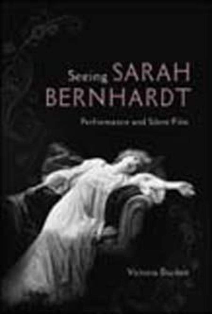 Seeing Sarah Bernhardt: Performance and Silent Film (Womens Media History Now!),Used