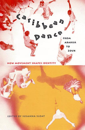 Caribbean Dance From Abaku To Zouk: How Movement Shapes Identity