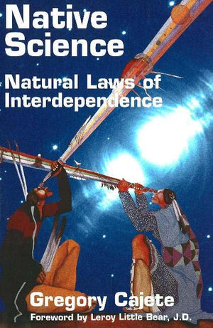 Native Science: Natural Laws Of Interdependence