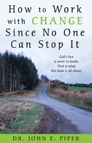 How to Work With Change Since No One Can Stop It: God's Love Is Never in Doubt. That Is What This Book Is All About.,Used