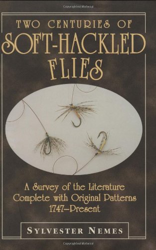 Two Centuries of SoftHackled Flies: A Survey of the Literature Complete with Original Patterns:1747Present,Used