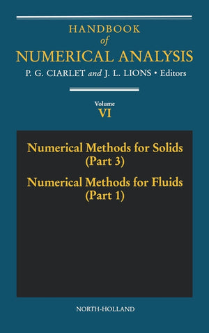 Numerical Methods For Solids (Part 3) Numerical Methods For Fluids (Part 1) (Volume 6) (Handbook Of Numerical Analysis, Volume 6