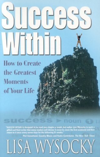 Success Within: How to Create the Greatest Moments of Your Life,Used