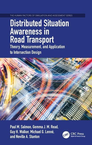 Distributed Situation Awareness in Road Transport: Theory, Measurement, and Application to Intersection Design (Human Factors, S,Used
