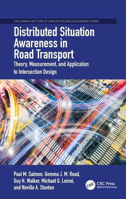 Distributed Situation Awareness in Road Transport: Theory, Measurement, and Application to Intersection Design (Human Factors, S,Used