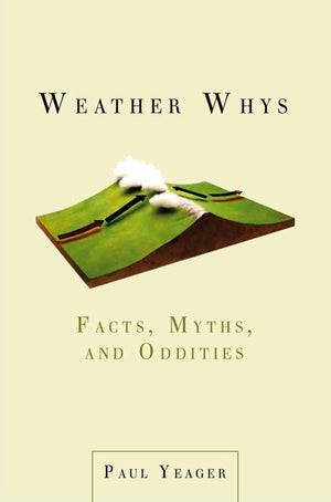 Weather Whys: Facts, Myths, and Oddities,Used