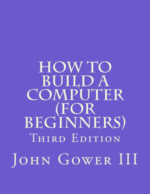 How To Build A Computer (For Beginners): Third Edition,Used